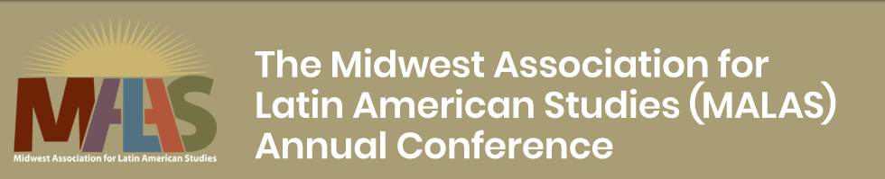 The Midwest Association for Latin American Studies (MALAS) Annual Conference