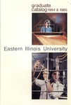 EIU Graduate Catalog 1984-1985 by Eastern Illinois University