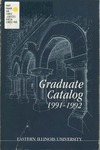 EIU Graduate Catalog 1991-1992 by Eastern Illinois University